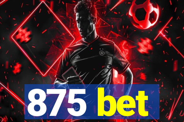 875 bet