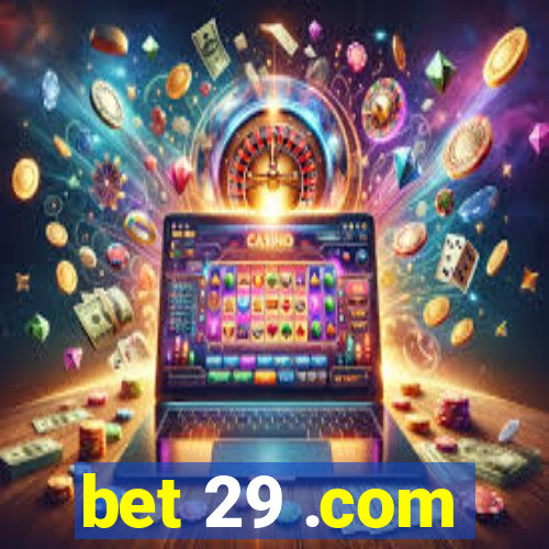 bet 29 .com