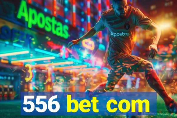 556 bet com