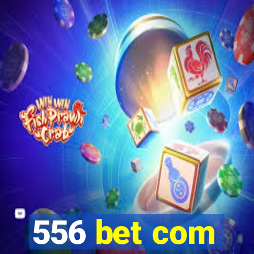 556 bet com