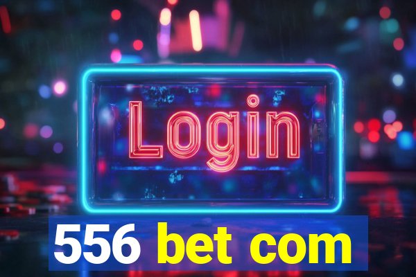 556 bet com