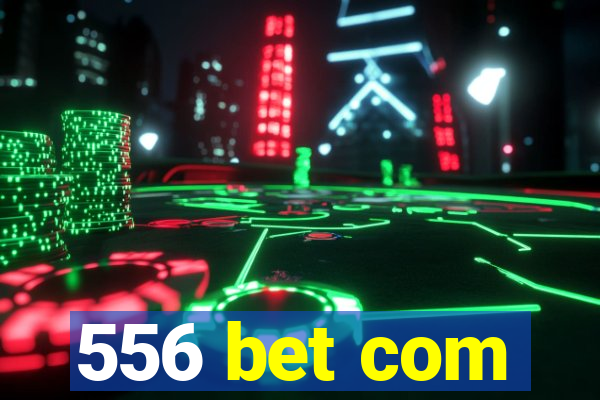 556 bet com