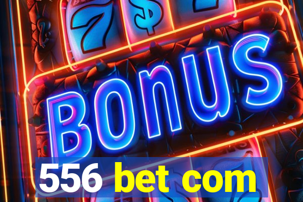 556 bet com