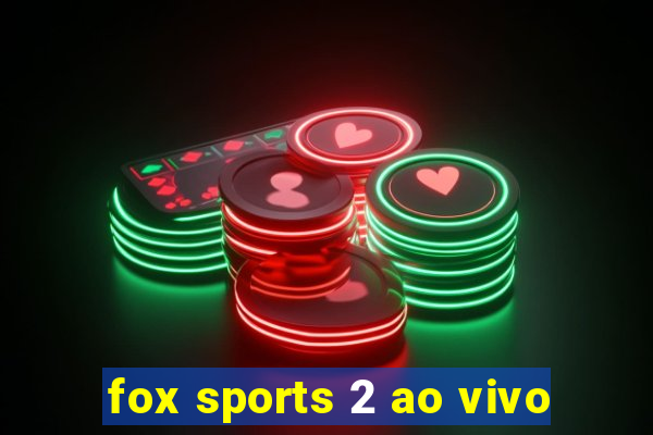 fox sports 2 ao vivo