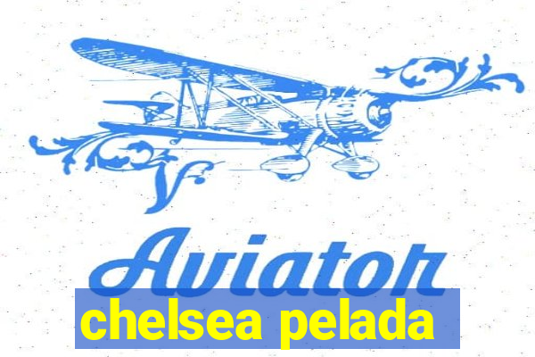 chelsea pelada