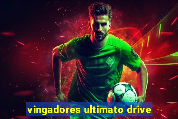 vingadores ultimato drive