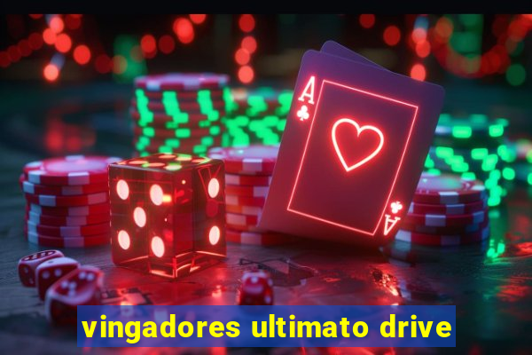 vingadores ultimato drive