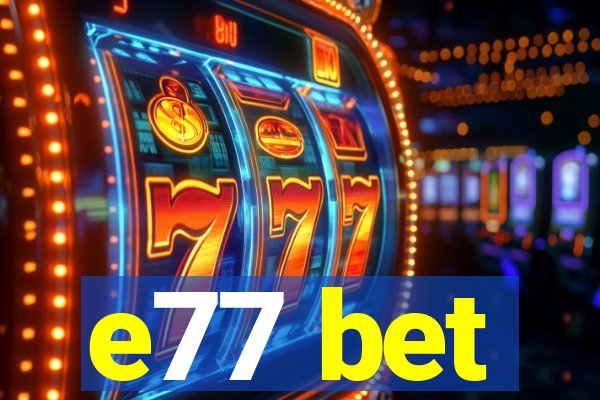 e77 bet