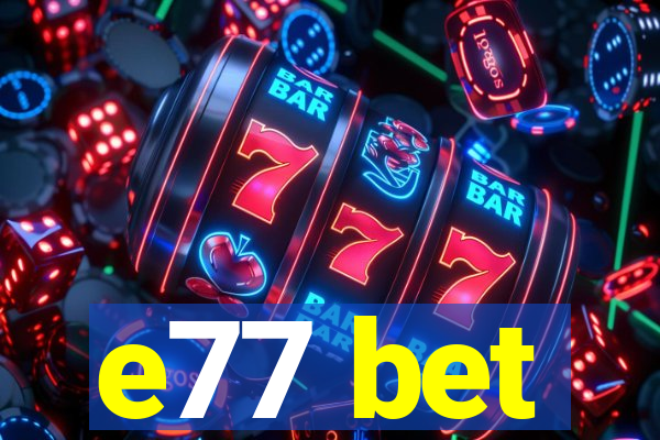 e77 bet