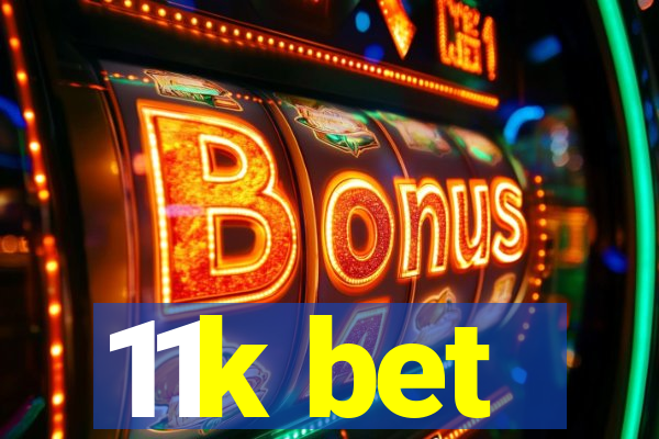 11k bet