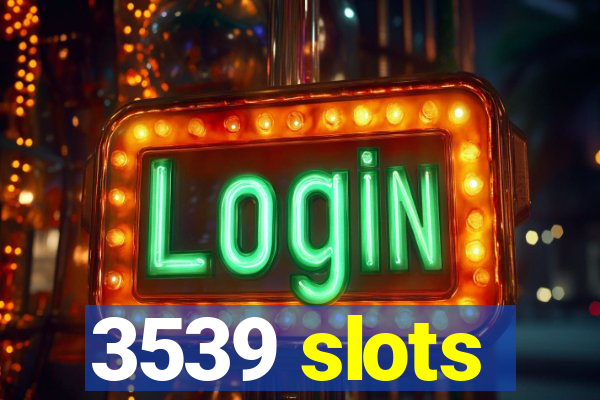 3539 slots