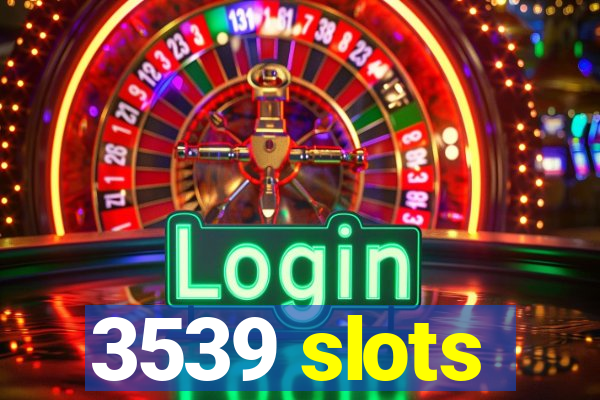 3539 slots