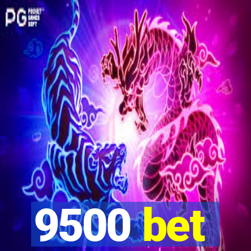 9500 bet