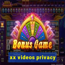 xx videos privacy