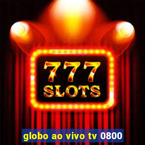 globo ao vivo tv 0800