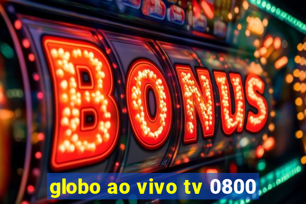 globo ao vivo tv 0800