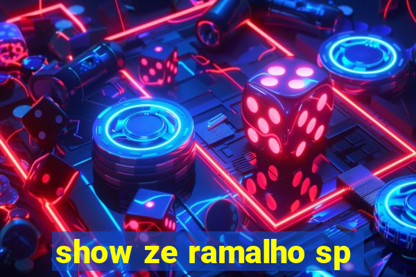 show ze ramalho sp