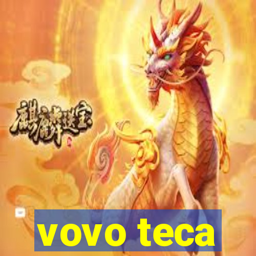 vovo teca