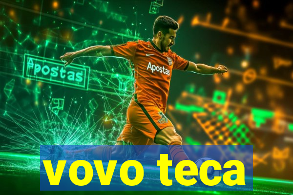 vovo teca