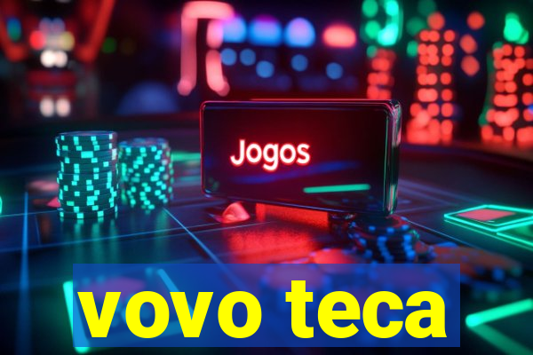 vovo teca