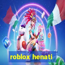 roblox henati