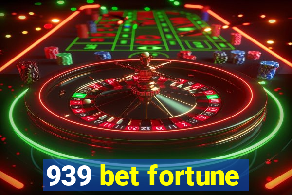 939 bet fortune