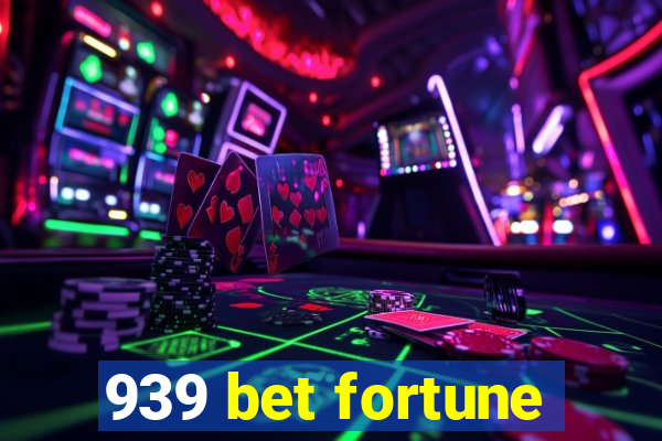 939 bet fortune