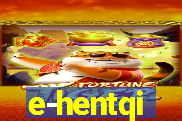 e-hentqi