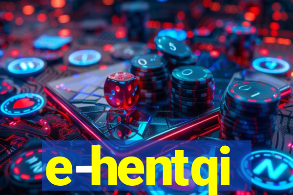 e-hentqi