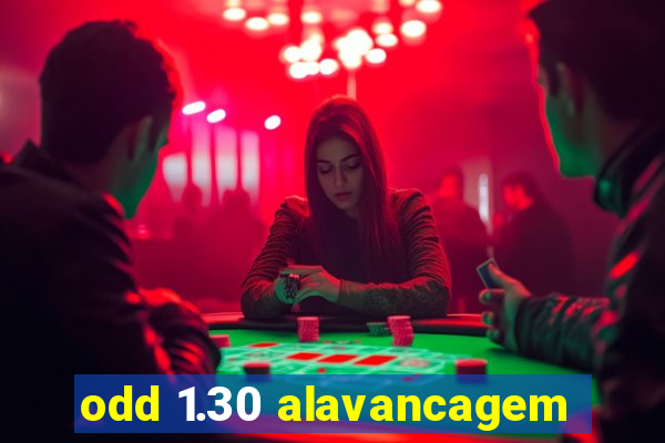 odd 1.30 alavancagem