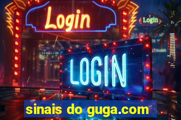 sinais do guga.com