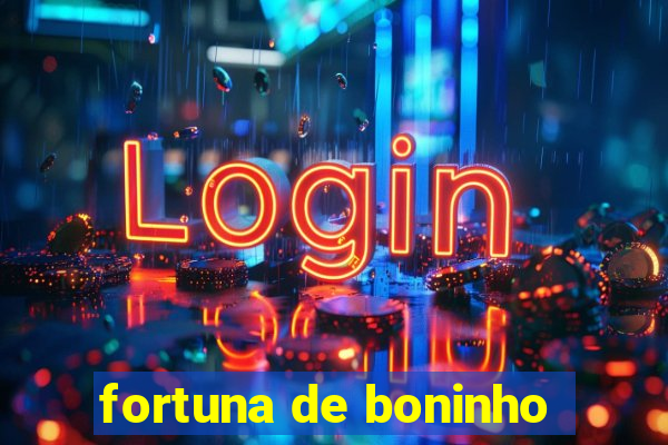 fortuna de boninho