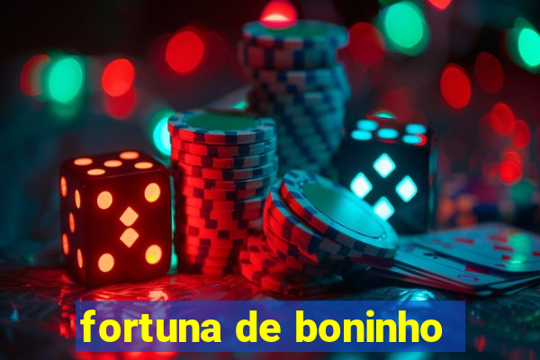 fortuna de boninho