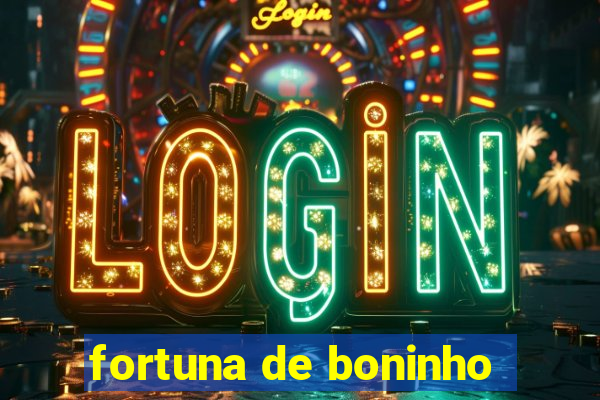 fortuna de boninho