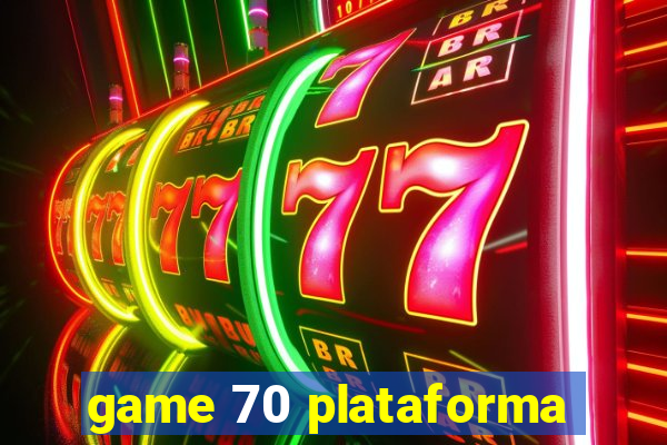 game 70 plataforma