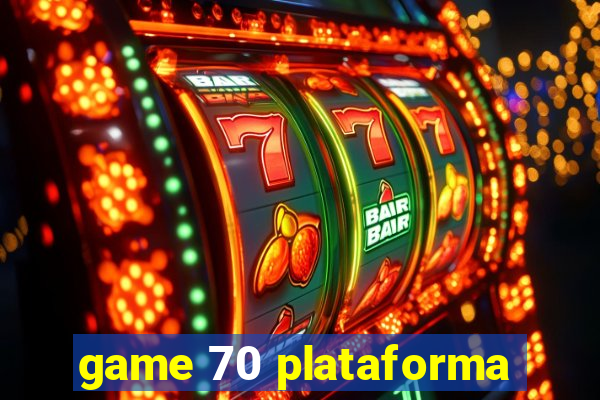 game 70 plataforma