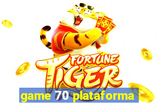 game 70 plataforma