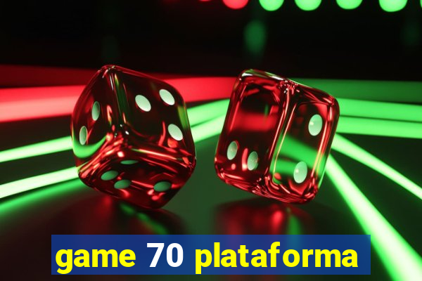 game 70 plataforma