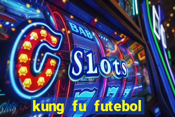 kung fu futebol clube filme completo dublado