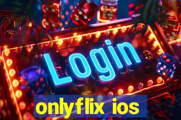 onlyflix ios