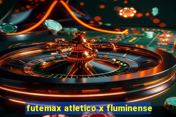 futemax atletico x fluminense