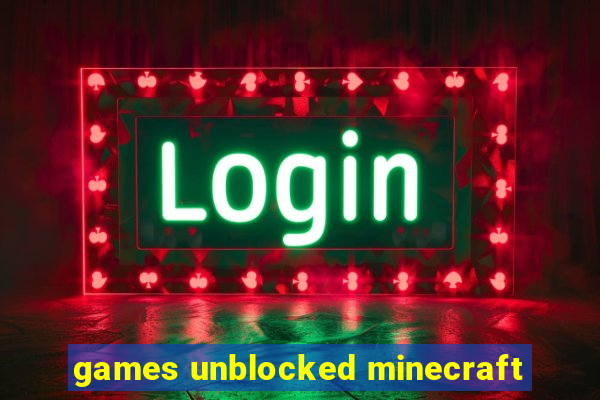 games unblocked minecraft