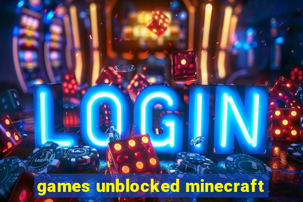 games unblocked minecraft