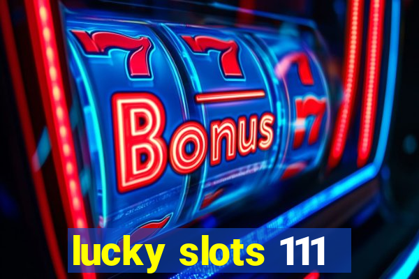 lucky slots 111