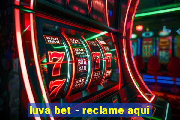 luva bet - reclame aqui