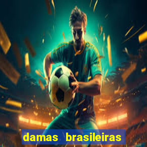 damas brasileiras jogar online