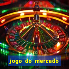 jogo do mercado com dinheiro infinito