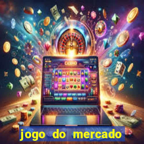 jogo do mercado com dinheiro infinito