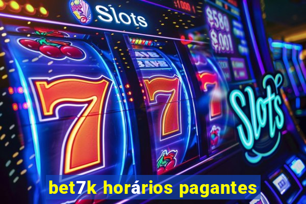 bet7k horários pagantes