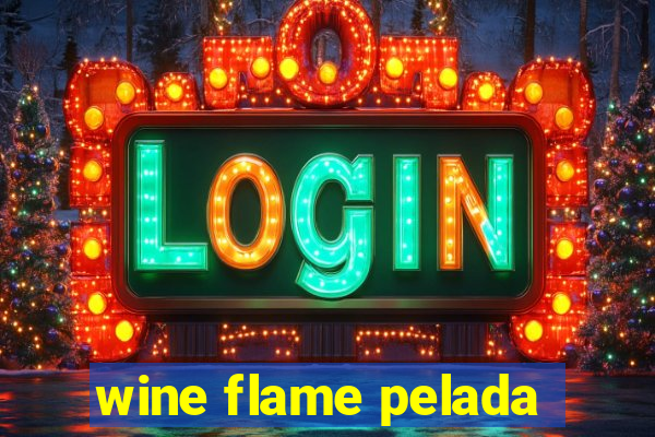 wine flame pelada